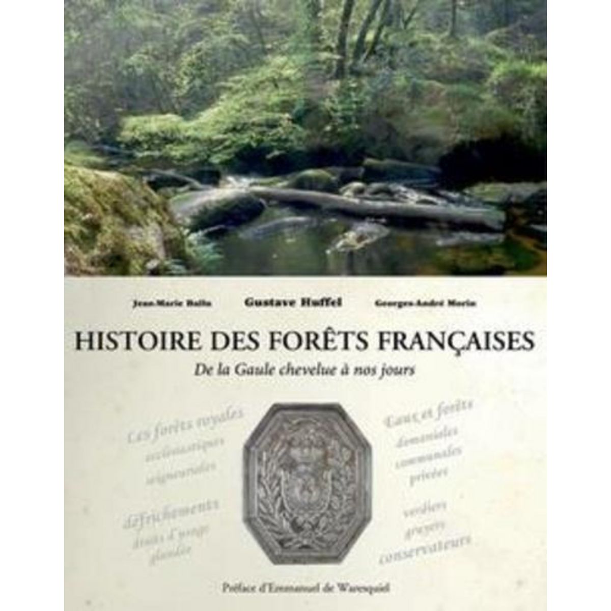 HISTOIRE DES FORETS FRANCAISES. DE LA GAULE CHEVELUE A NOS JOURS, Ballu Jean-Marie
