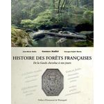 HISTOIRE DES FORETS FRANCAISES. DE LA GAULE CHEVELUE A NOS JOURS, Ballu Jean-Marie