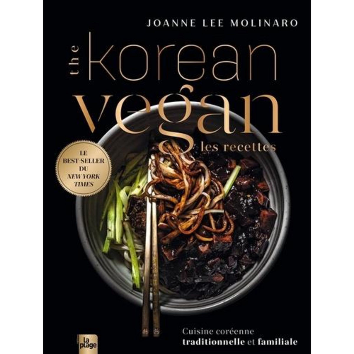 THE KOREAN VEGAN LES RECETTES. CUISINE COREENNE TRADITIONNELLE ET FAMILIALE, Lee Molinaro Joanne