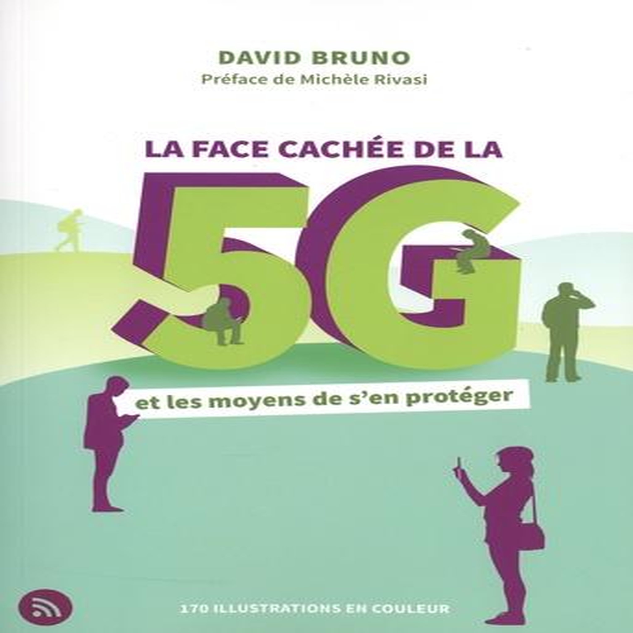 LA FACE CACHEE DE LA 5G ET LES MOYENS DE S'EN PROTEGER, Bruno David