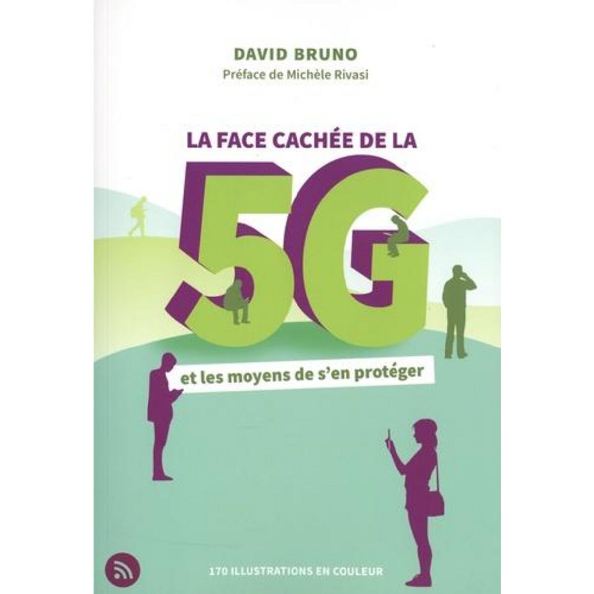 LA FACE CACHEE DE LA 5G ET LES MOYENS DE S'EN PROTEGER, Bruno David