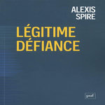 LEGITIME DEFIANCE. LES GOUVERNES CONTRE L'ETAT, Spire Alexis