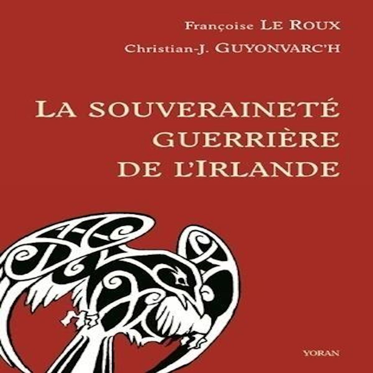 LA SOUVERAINETE GUERRIERE DE L'IRLANDE. MORRIGAN, BODB, MACHA, EDITION REVUE ET CORRIGEE, Le Roux Françoise
