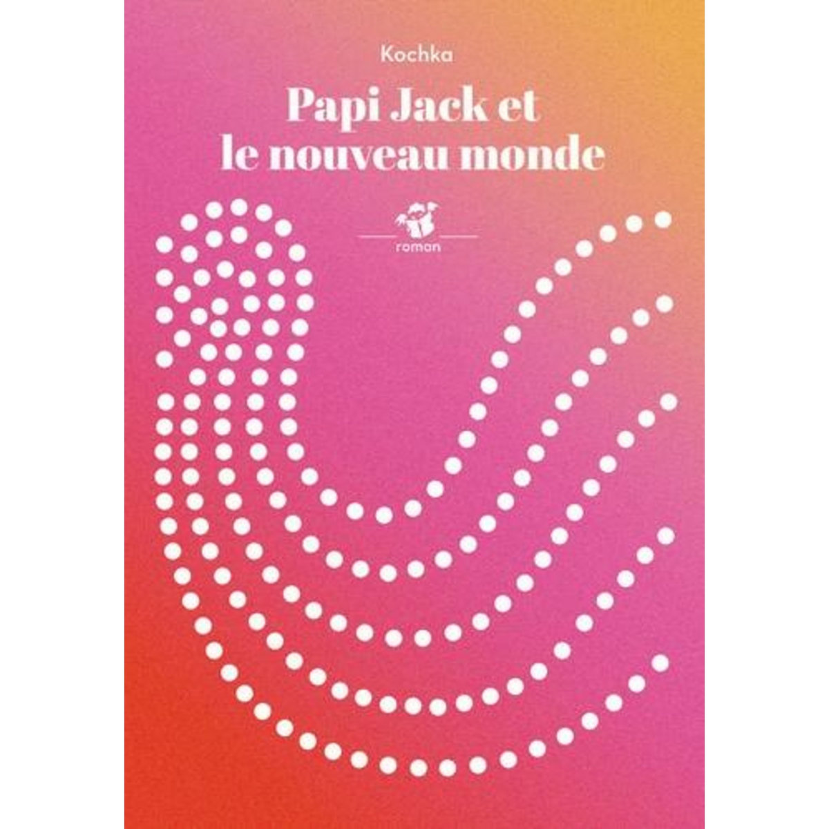 PAPI JACK ET LE NOUVEAU MONDE, Kochka