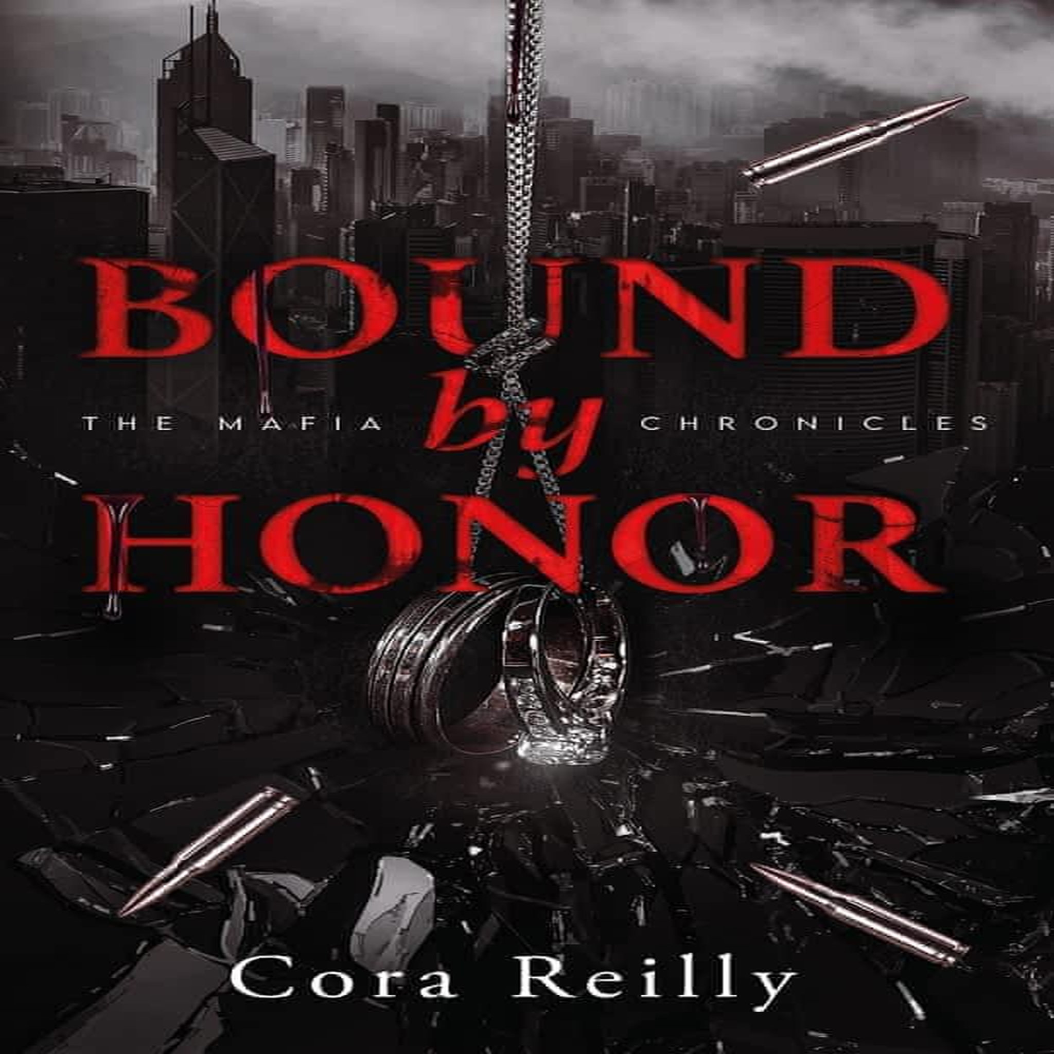 THE MAFIA CHRONICLES TOME 1 : BOUND BY HONOR, Reilly Cora
