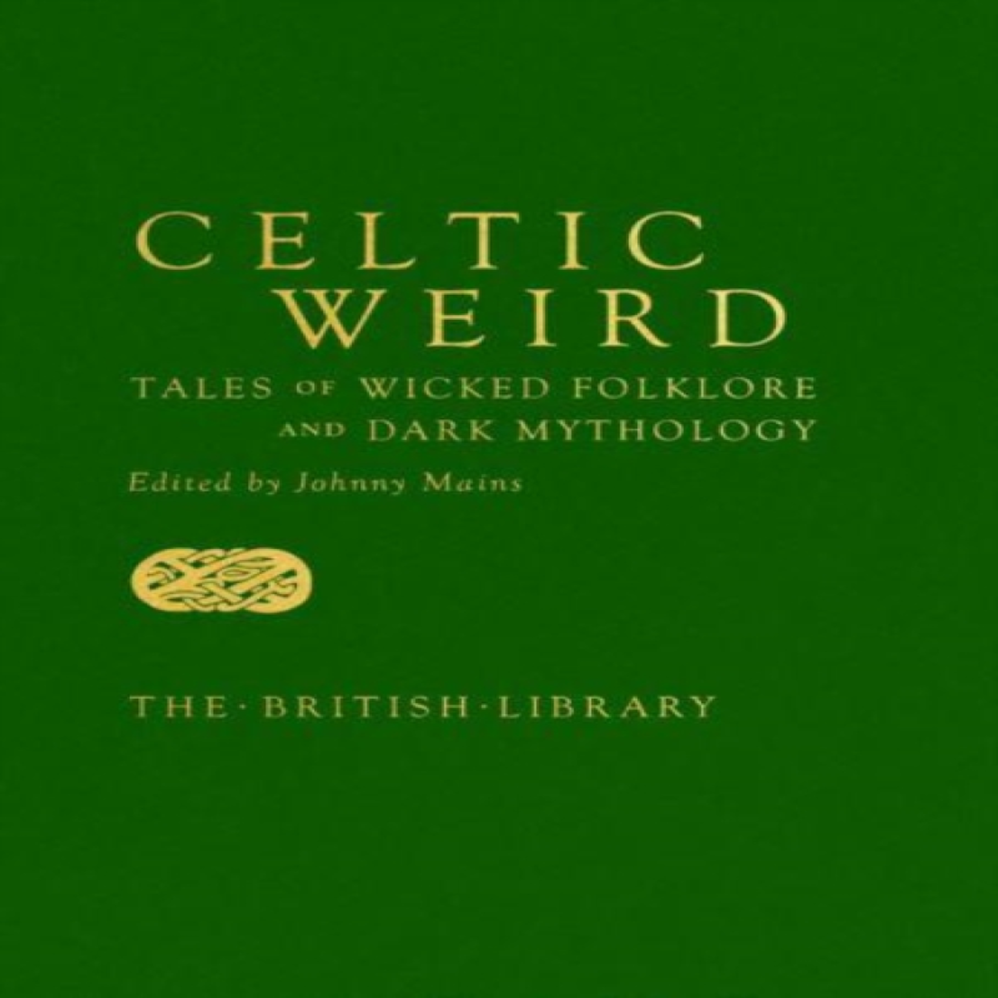 LIVRES Celtic Weird : Tales of Wicked Folklore and Dark Mythology