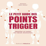 LE PETIT GUIDE DES POINTS TRIGGER. IDENTIFIER ET TRAITER LES NOEUDS DOULOUREUX, Niel-Asher Simeon