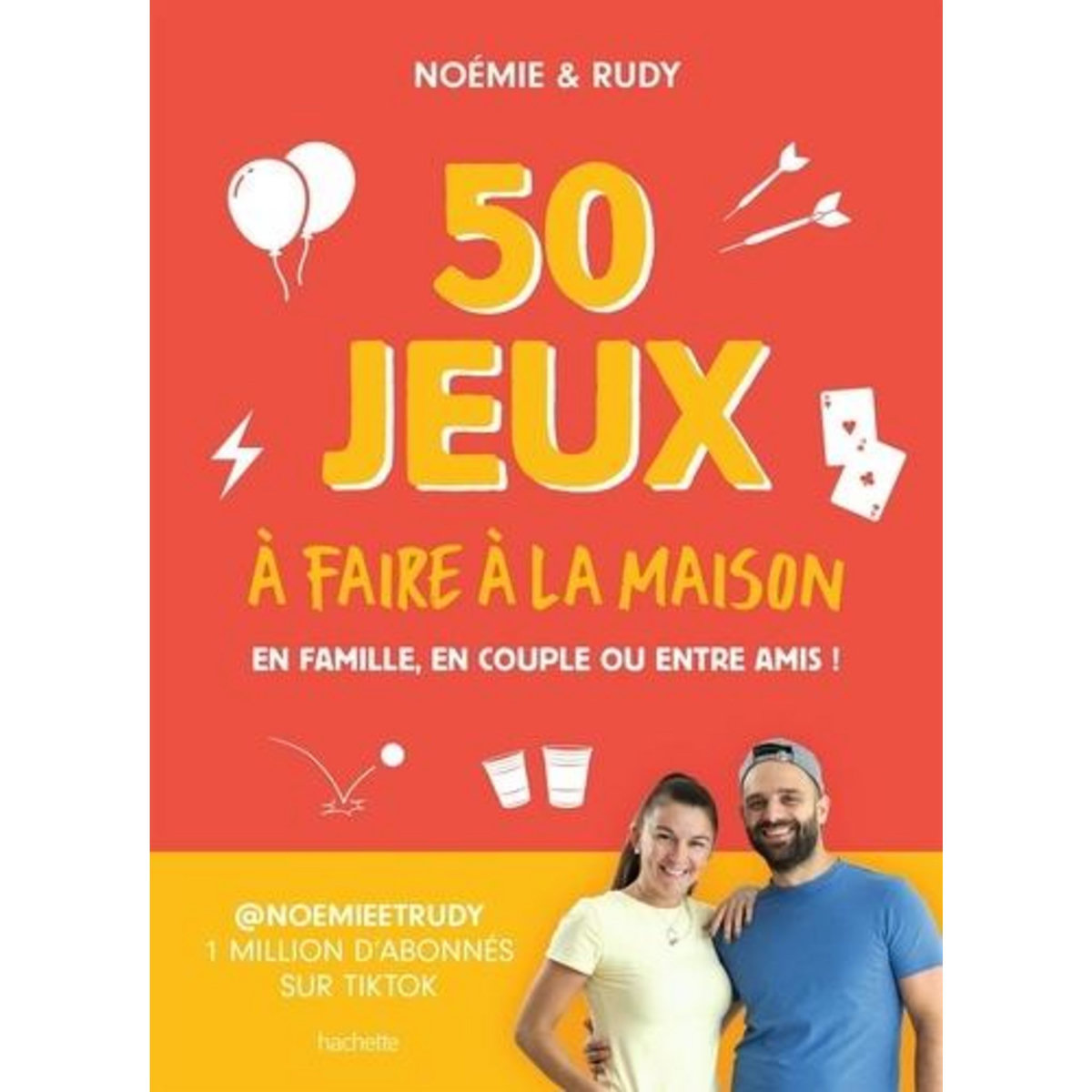 50 JEUX A FAIRE A LA MAISON. EN FAMILLE, EN COUPLE OU ENTRE AMIS !, Noémie & Rudy
