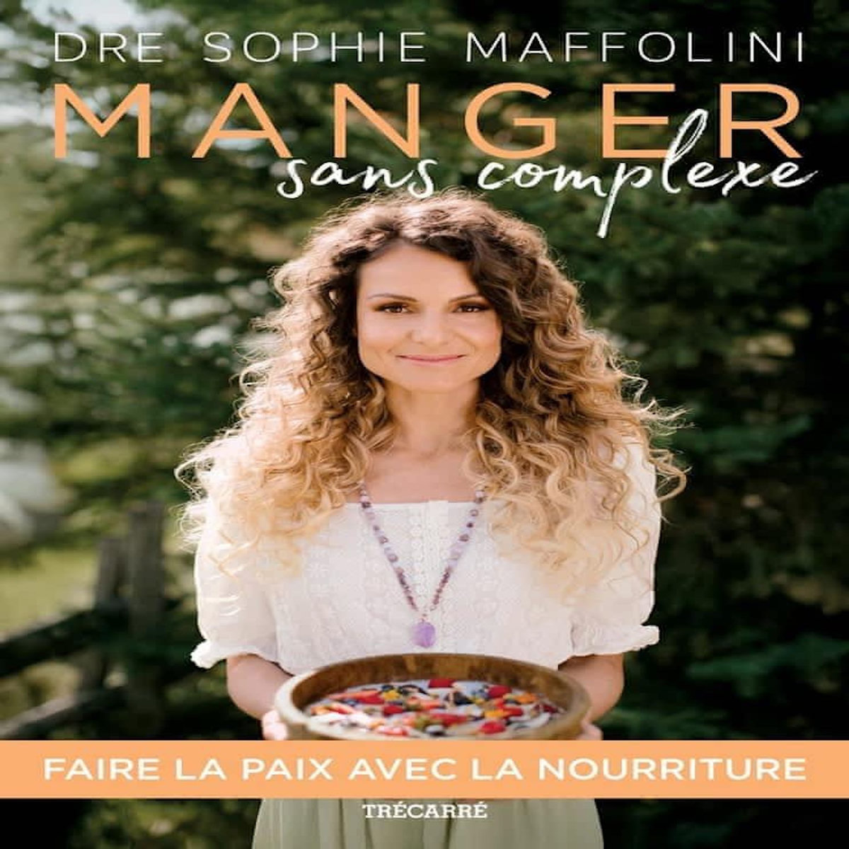 MANGER SANS COMPLEXE. FAIRE LA PAIX AVEC LA NOURRITURE, Maffolini Sophie
