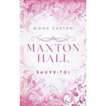 MAXTON HALL TOME 2 : SAUVE-TOI, Kasten Mona