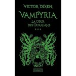 VAMPYRIA TOME 3 : LA COUR DES OURAGANS, Dixen Victor