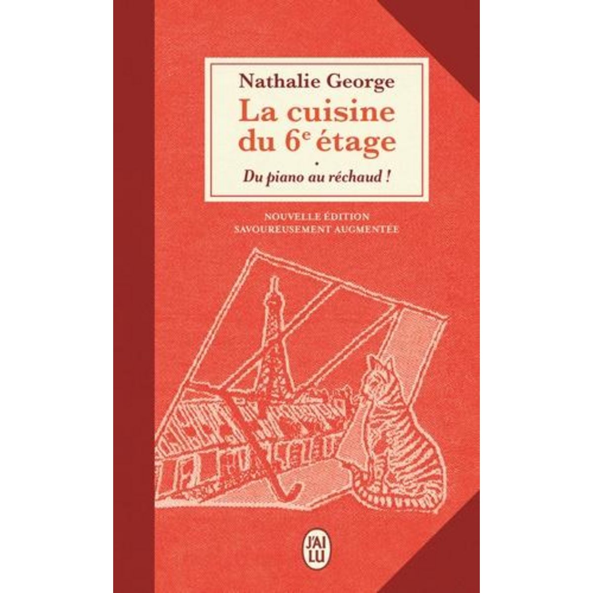 LA CUISINE DU 6E ETAGE. DU PIANO AU RECHAUD , EDITION REVUE ET AUGMENTEE, George Nathalie