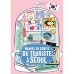 MANUEL DE SURVIE DU TOURISTE A SEOUL, Duval Anne-Claire