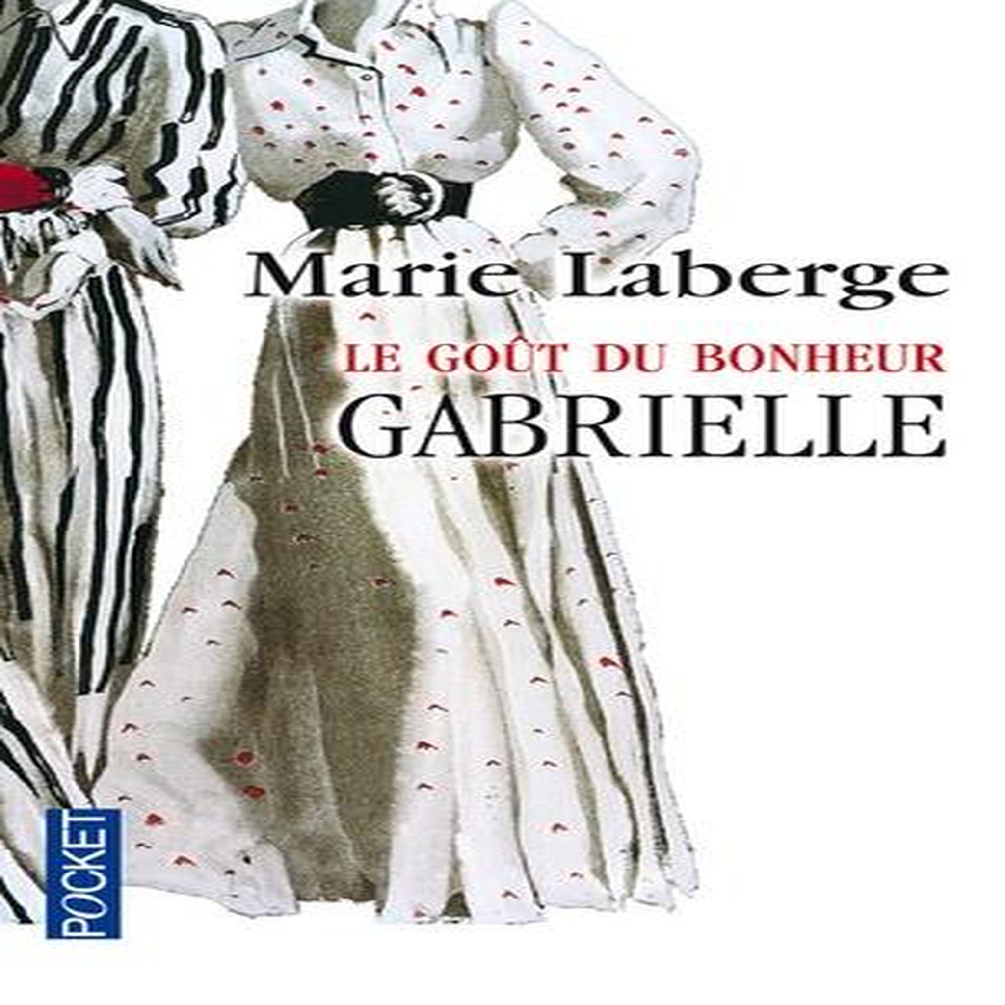 LE GOUT DU BONHEUR TOME 1 : GABRIELLE, Laberge Marie