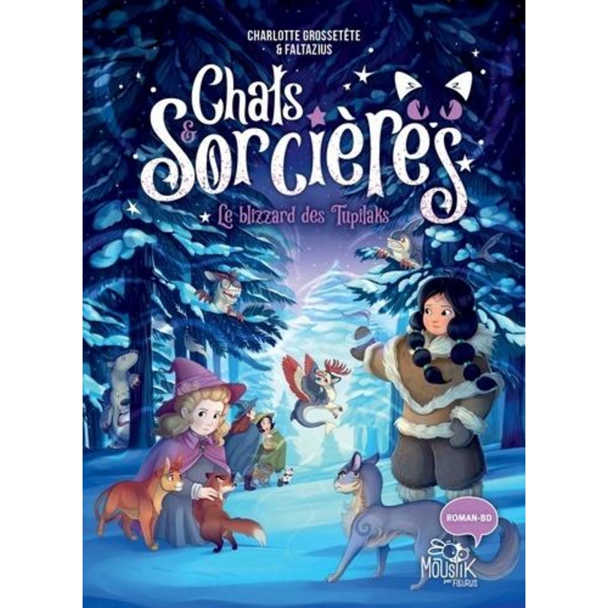 CHATS & SORCIERES TOME 4 : LE BLIZZARD DES TUPILAKS, Grossetête Charlotte