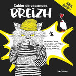 CAHIER DE VACANCES BREIZH. VRAI OU FAUX, JEUX DE LETTRES, JEUX VISUELS, QUIZ, INTRUS..., Bouyssou Laureen