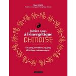 INITIEZ-VOUS A L'ENERGETIQUE CHINOISE ! YIN/YANG, MERIDIENS, QI GONG, DIETETIQUE, AUTOMASSAGES..., Sokol Marc