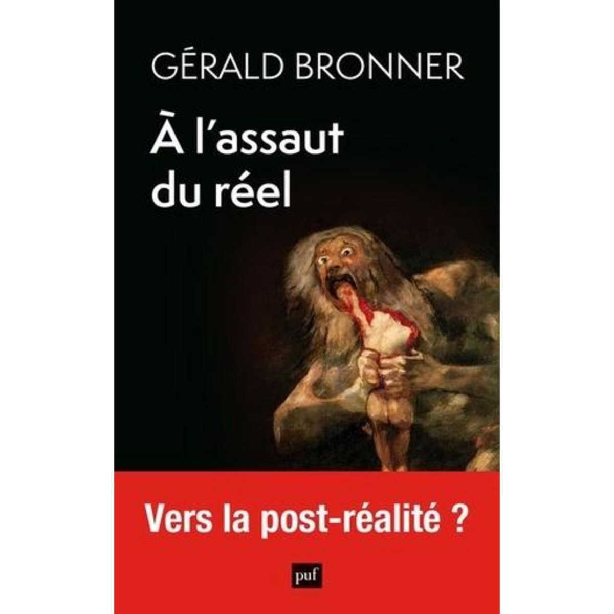 A L'ASSAUT DU REEL, Bronner Gérald