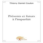 PRESENTS ET FUTURS A L'IMPARFAIT, Thierry Daniel
