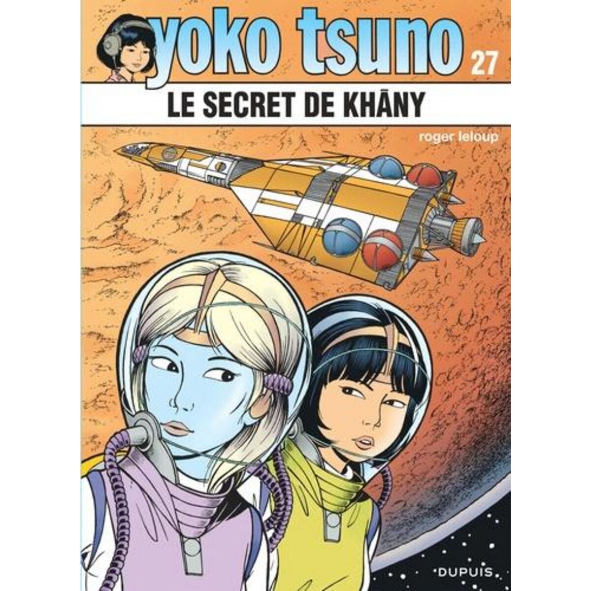 YOKO TSUNO TOME 27 : LE SECRET DE KHANY, Leloup Roger