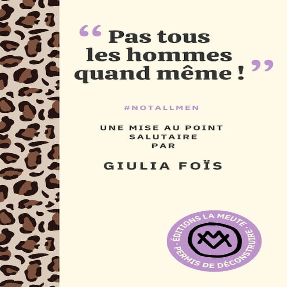 PAS TOUS LES HOMMES QUAND MEME ! . #NOTALLMEN, UNE MISE AU POINT SALUTAIRE, Foïs Giulia