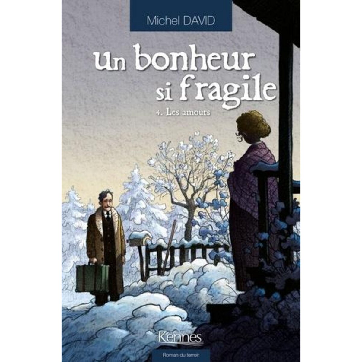 UN BONHEUR SI FRAGILE TOME 4 : LES AMOURS, David Michel