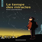 LE TEMPS DES MIRACLES, Bondoux Anne-Laure