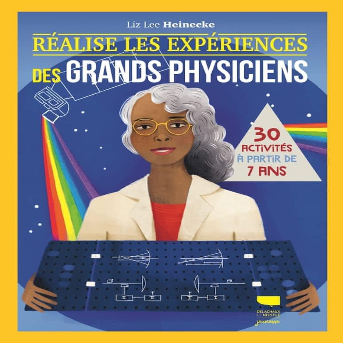REALISE LES EXPERIENCES DES GRANDS PHYSICIENS. 30 ACTIVITES A PARTIR DE 7 ANS, Lee Heinecke Liz