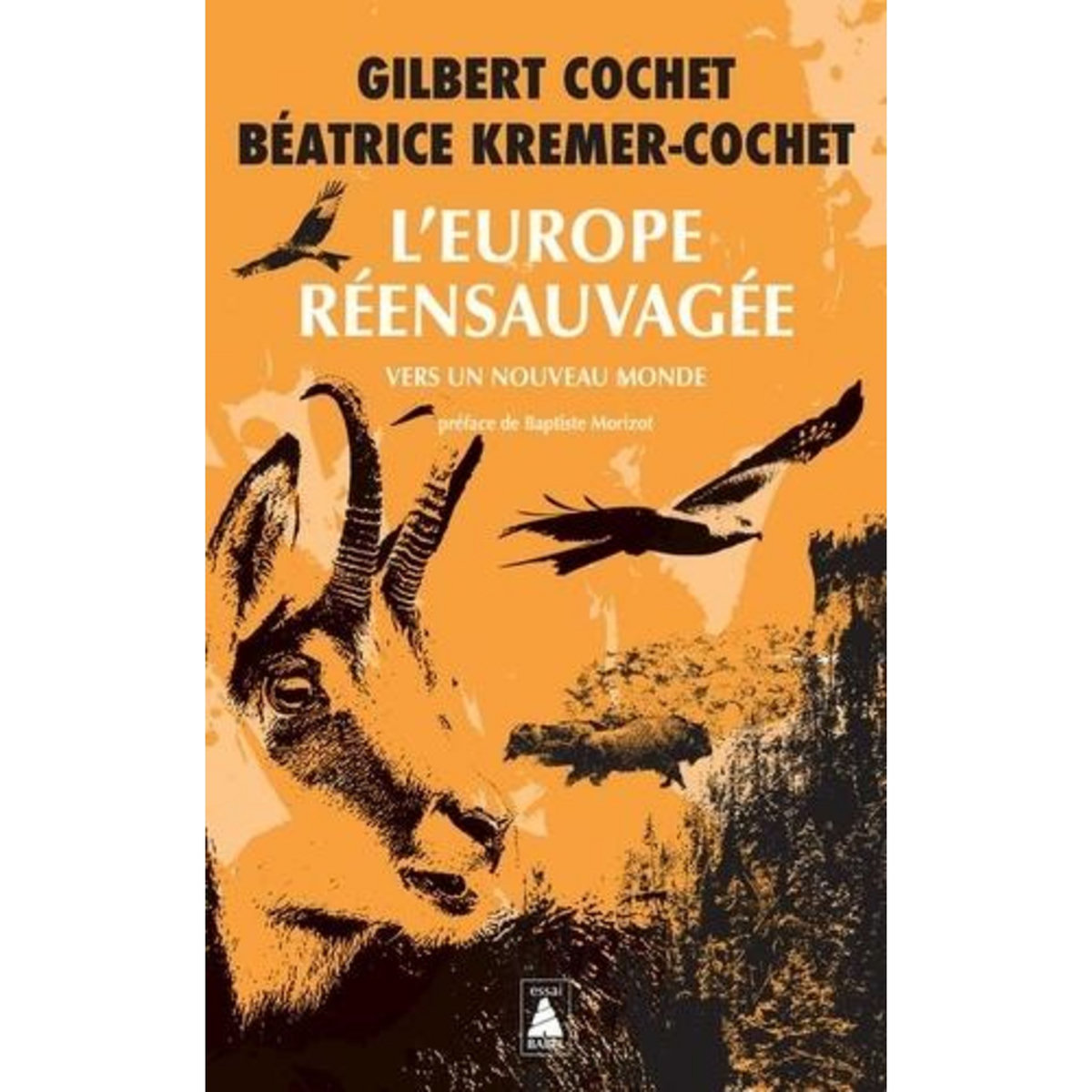 L'EUROPE REENSAUVAGEE. VERS UN NOUVEAU MONDE, Cochet Gilbert