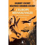 L'EUROPE REENSAUVAGEE. VERS UN NOUVEAU MONDE, Cochet Gilbert