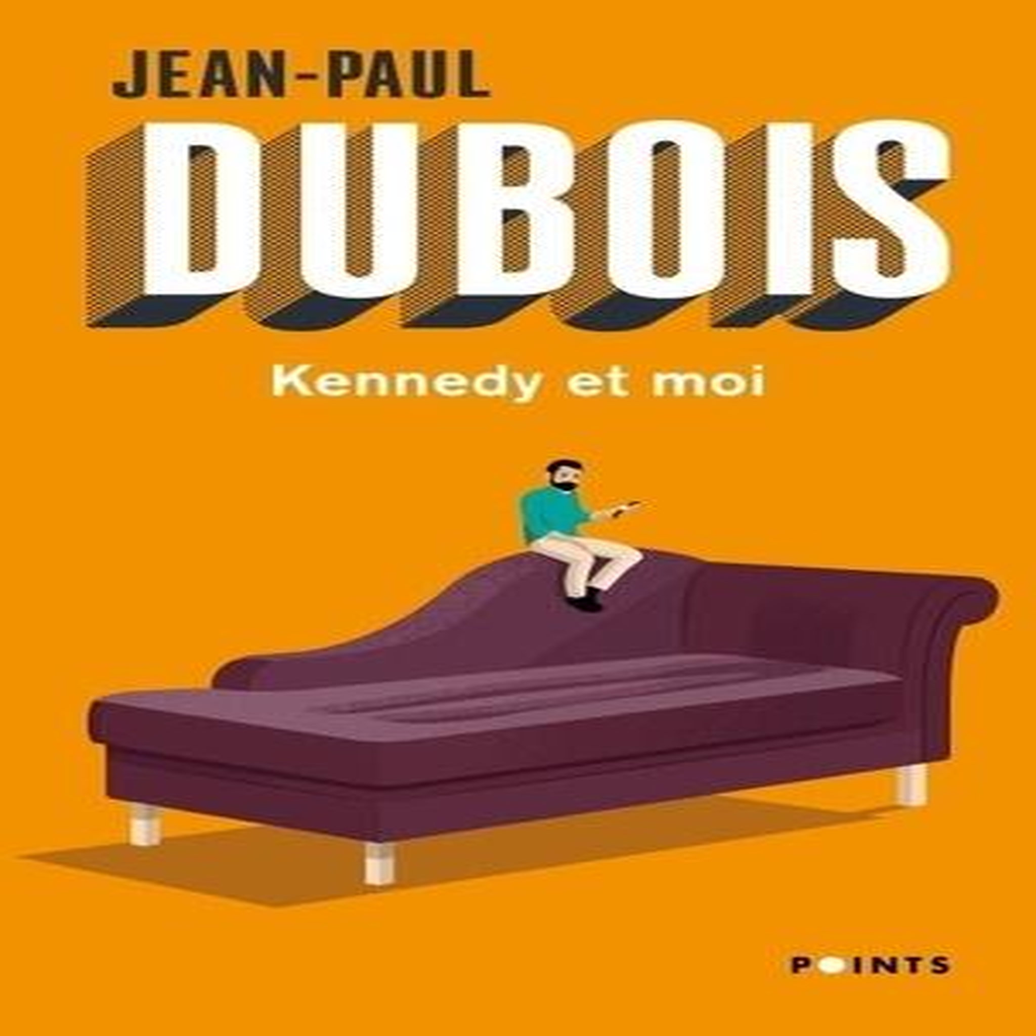 KENNEDY ET MOI, Dubois Jean-Paul