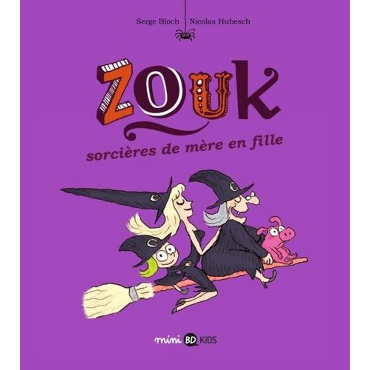 ZOUK TOME 7 : SORCIERES DE MERE EN FILLE, Bloch Serge