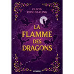 LA REINE DU FEU TOME 1 : LA FLAMME DES DRAGONS, Darling Olivia Rose