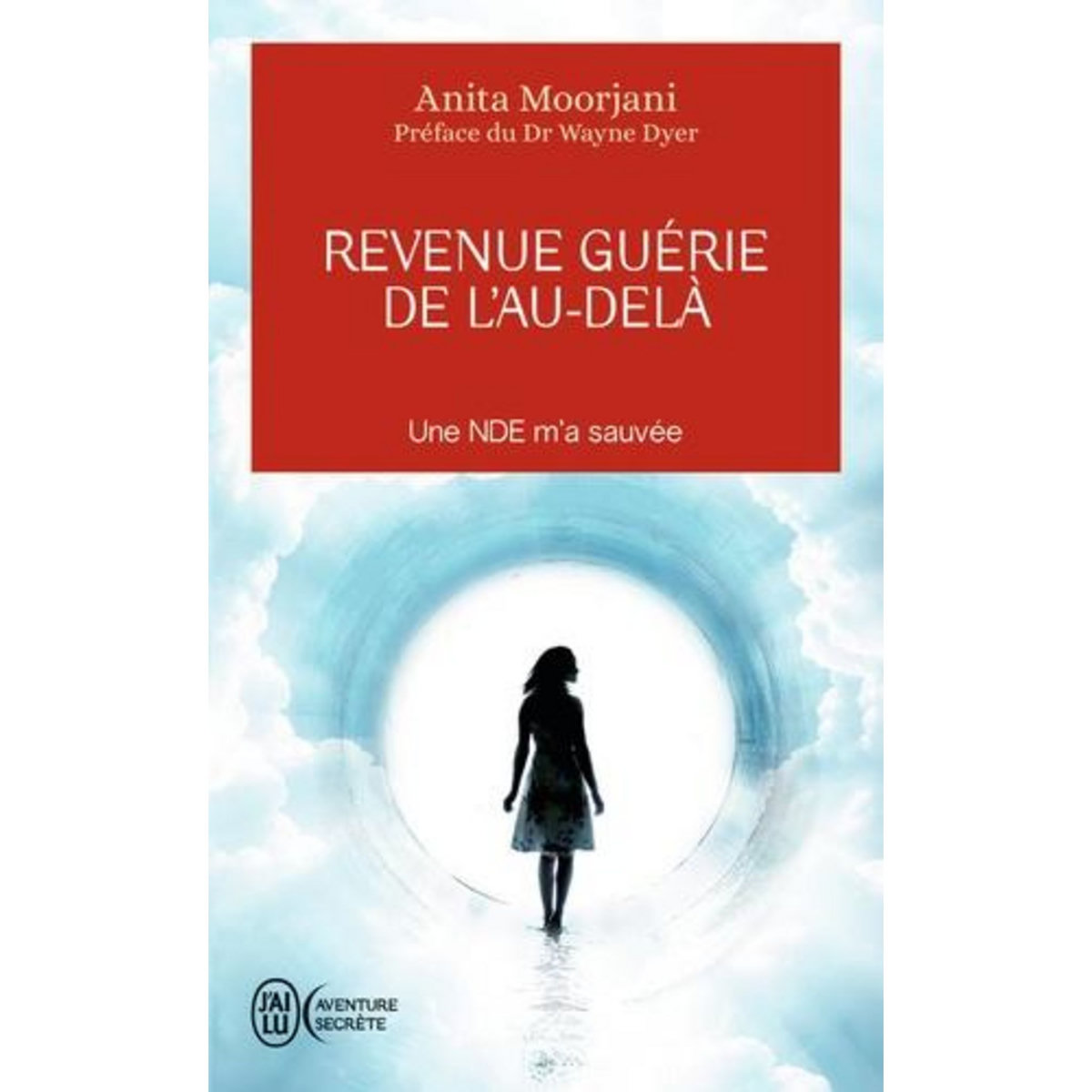 REVENUE GUERIE DE L'AU-DELA. UNE NDE M'A SAUVEE, Moorjani Anita