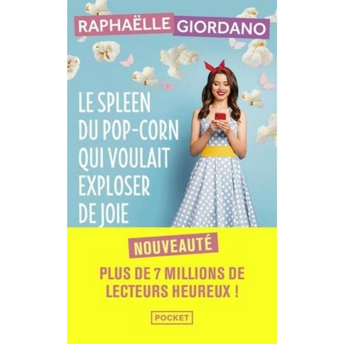 LE SPLEEN DU POP-CORN QUI VOULAIT EXPLOSER DE JOIE, Giordano Raphaëlle