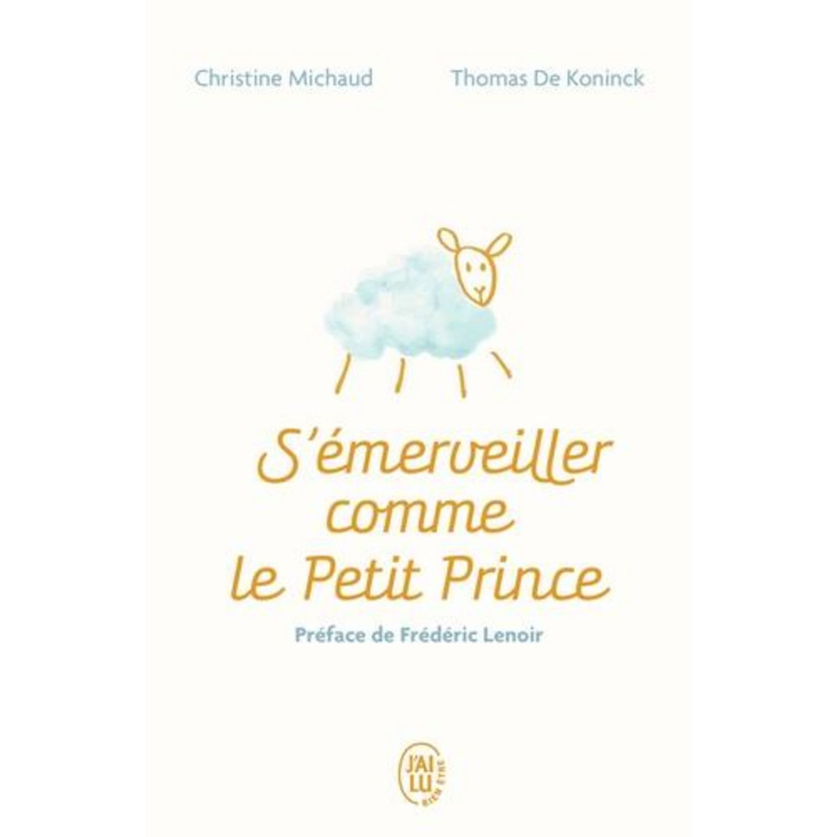 S'EMERVEILLER COMME LE PETIT PRINCE. MANUEL POUR REENCHANTER VOTRE QUOTIDIEN, Michaud Christine