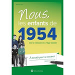 NOUS, LES ENFANTS DE 1954. DE LA NAISSANCE A L'AGE ADULTE, 21E EDITION REVUE ET AUGMENTEE, Salvi Martine