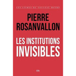 LES INSTITUTIONS INVISIBLES, Rosanvallon Pierre