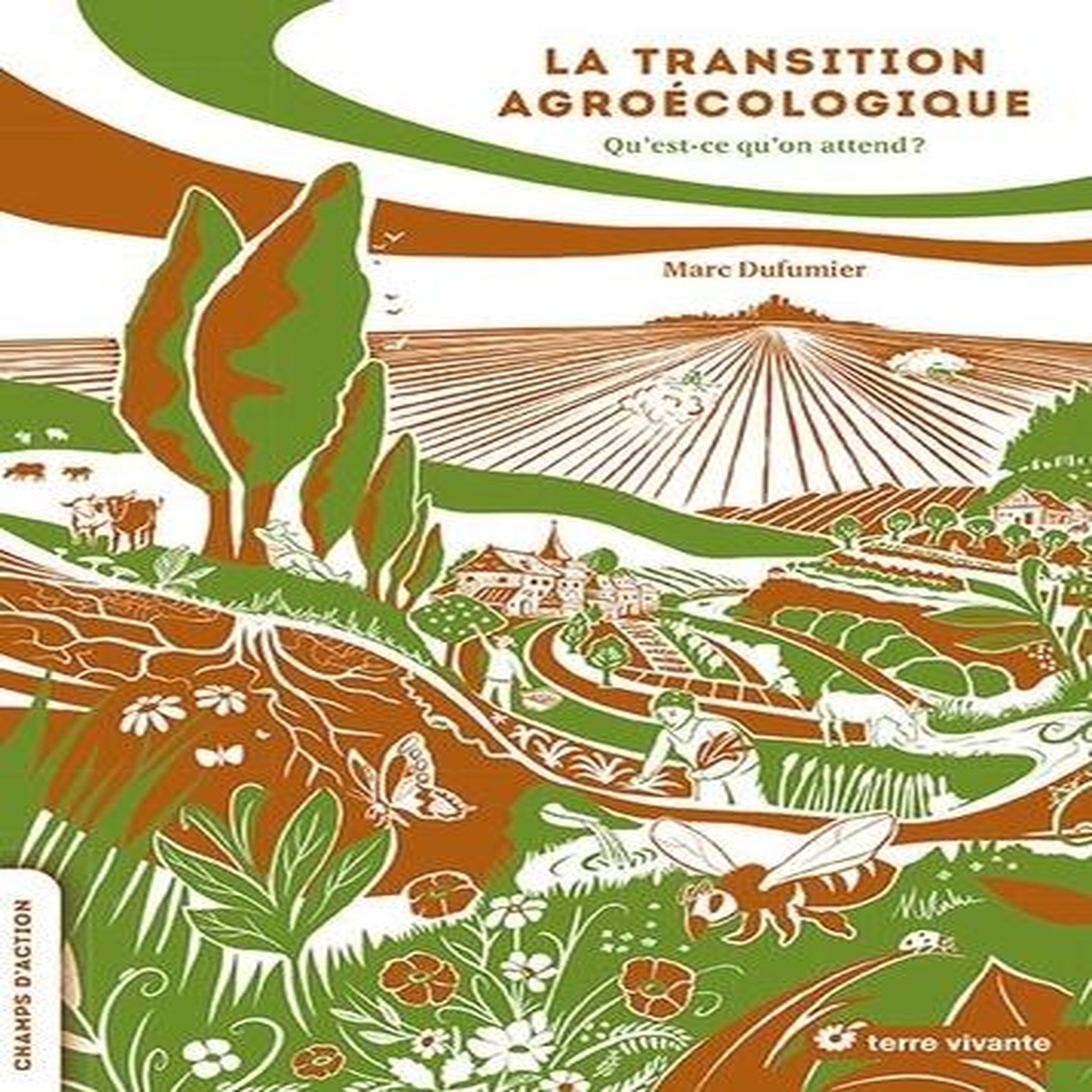 LA TRANSITION AGROECOLOGIQUE. QU'EST-CE QU'ON ATTEND ?, Dufumier Marc