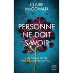 PERSONNE NE DOIT SAVOIR, McGowan Claire