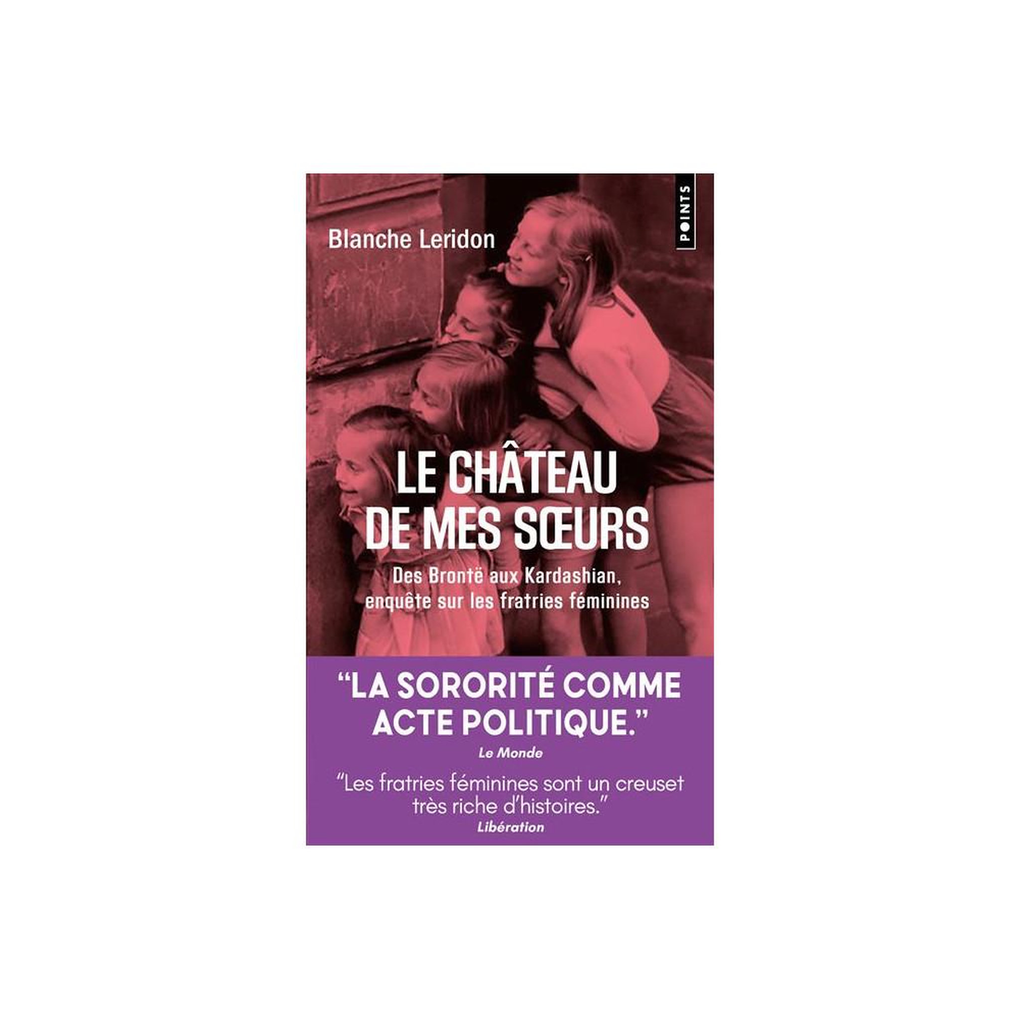 Livre broché le château de mes soeurs de blanche leridon : enquête sur les fratries féminines (points essais)