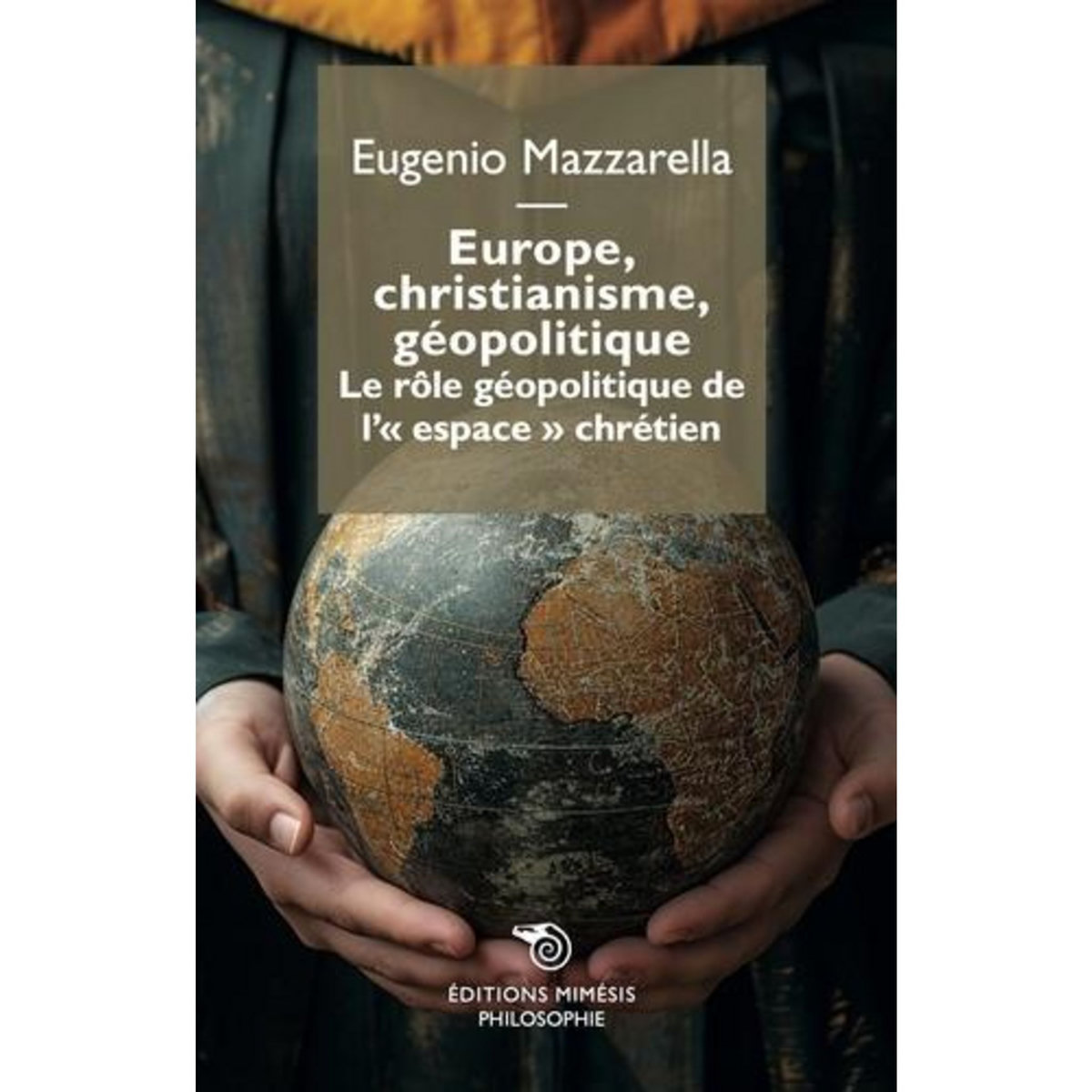 EUROPE, CHRISTIANISME, GEOPOLITIQUE. LE ROLE GEOPOLITIQUE DE L' ESPACE  CHRETIEN, Mazzarella Eugenio