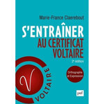 S'ENTRAINER AU CERTIFICAT VOLTAIRE. ORTHOGRAPHE ET EXPRESSION, 2E EDITION, Claerebout Marie-France