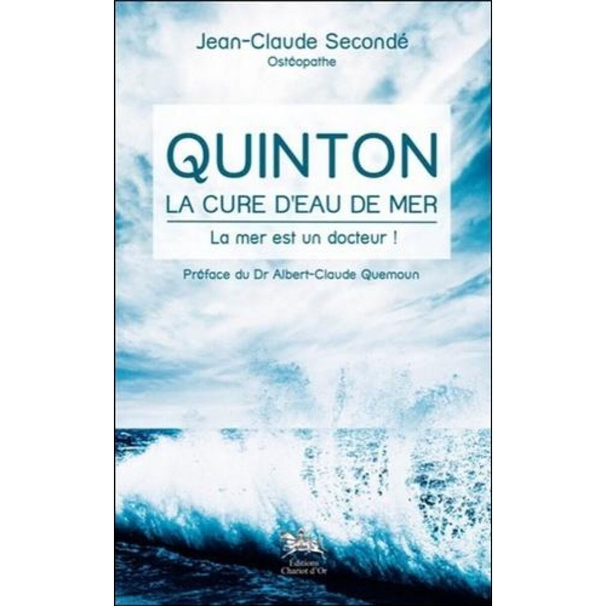 QUINTON, LA CURE D'EAU DE MER . LA MER ES UN DOCTEUR !, Secondé Jean-Claude