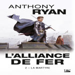 L'ALLIANCE DE FER TOME 2 : LA MARTYRE, Ryan Anthony