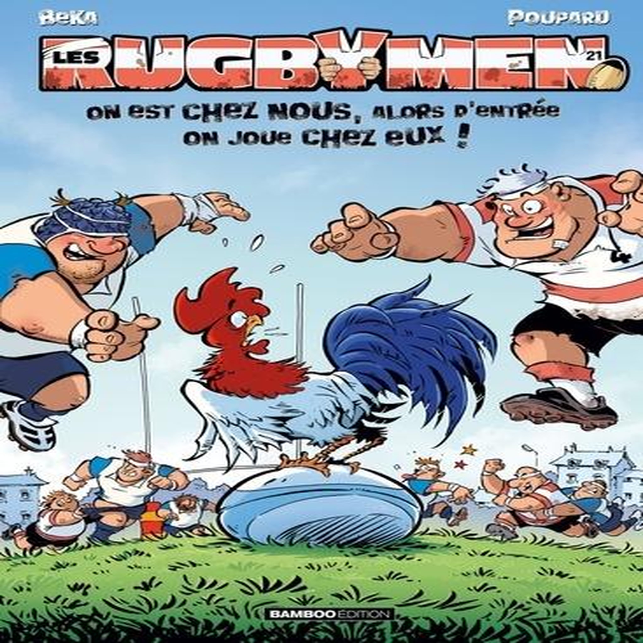LES RUGBYMEN TOME 21 : ON EST CHEZ NOUS, ALORS D'ENTREE ON JOUE CHEZ EUX !, BeKa