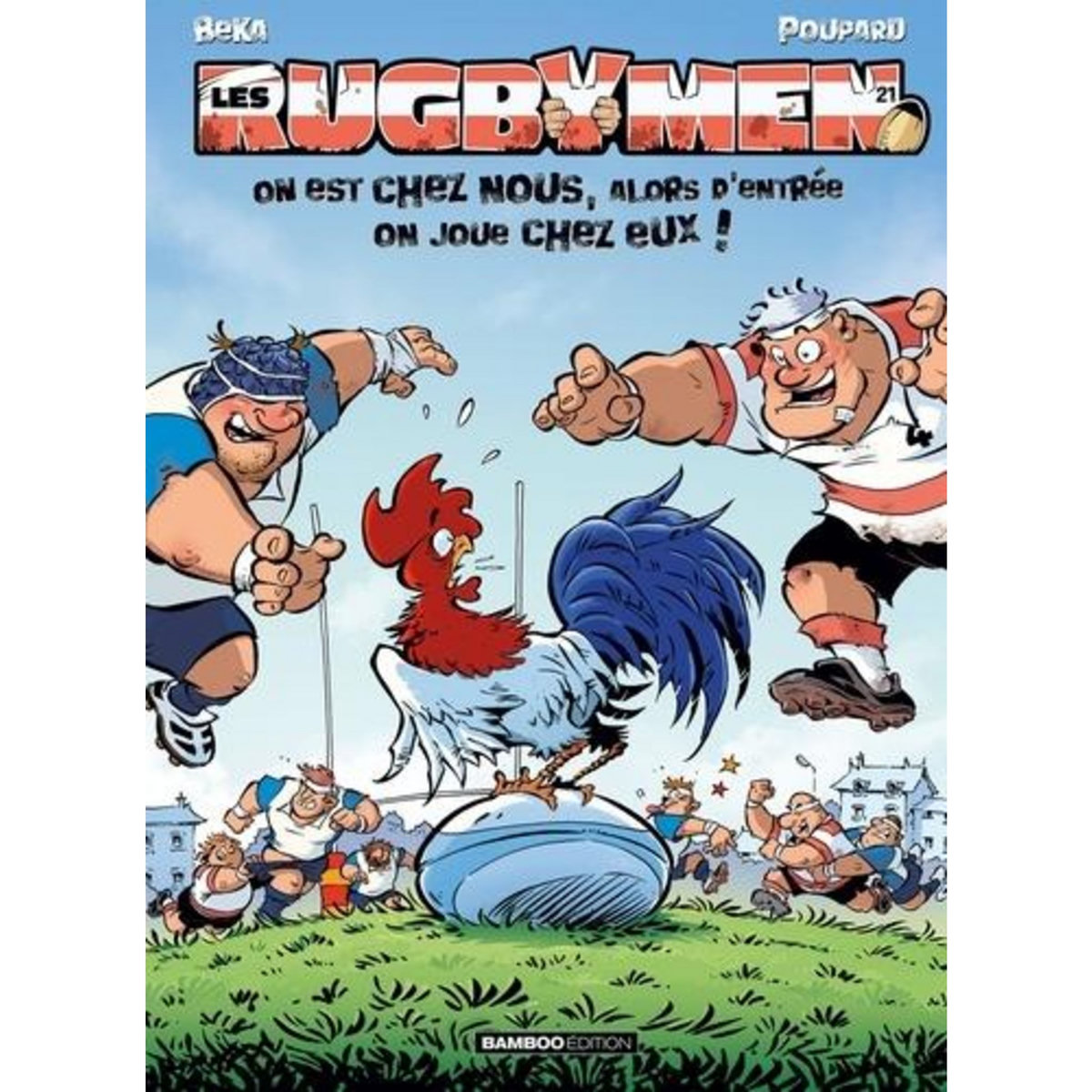 LES RUGBYMEN TOME 21 : ON EST CHEZ NOUS, ALORS D'ENTREE ON JOUE CHEZ EUX !, BeKa