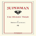 SUPERMAN : UNE HISTOIRE TOTALE, Clauteaux Dionen