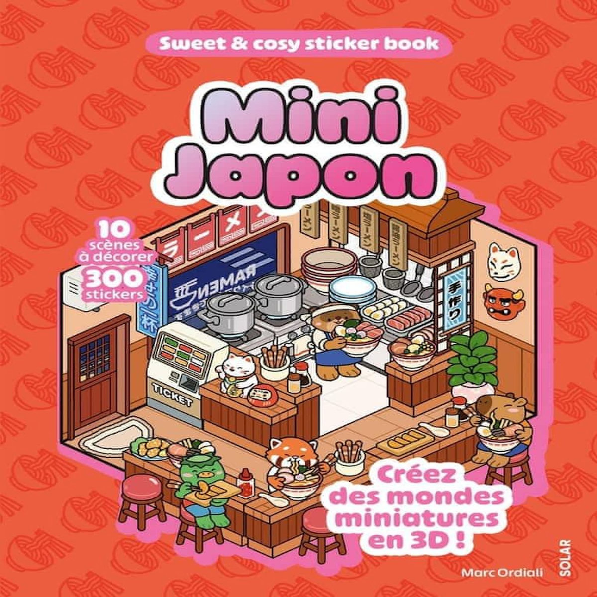 MINI JAPON. 10 SCENES A DECORER, 300 STICKERS. CREEZ DES MONDES MINIATURES EN 3D !, Ordiali Marc
