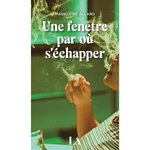 UNE FENETRE PAR OU S'ECHAPPER, Allard Madeleine